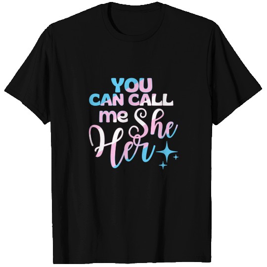 You can call me she her - Transgender Pride design T Shirts