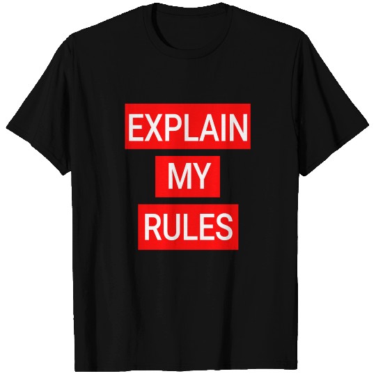 Explain Your Rules Birthday T Shirts