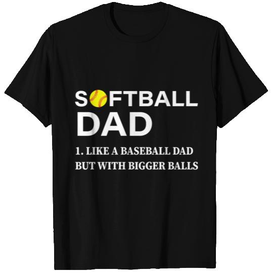 Softball Dad Like A Baseball But With Bigger Balls T Shirts