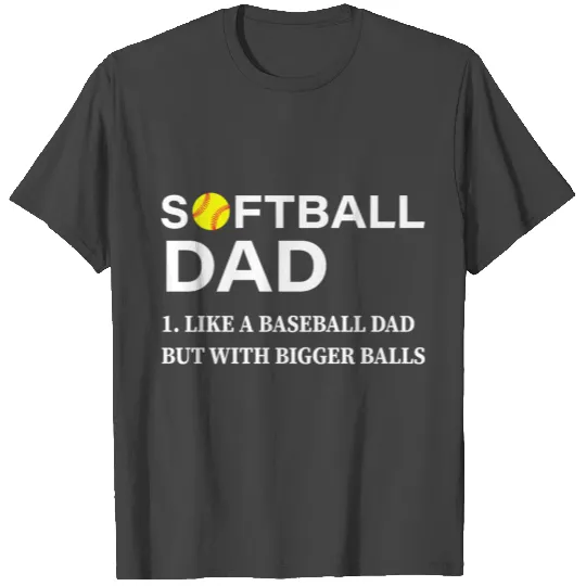 Softball Dad Like A Baseball But With Bigger Balls T Shirts