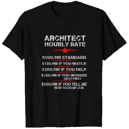 Architect Hourly Rate Architecture Architects Gift T Shirts