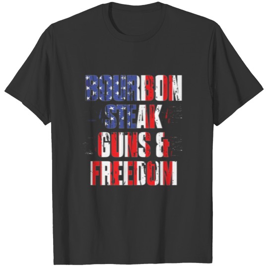 Bourbon Steak Guns Freedom USA Flag Whiskey Indepe T-shirt