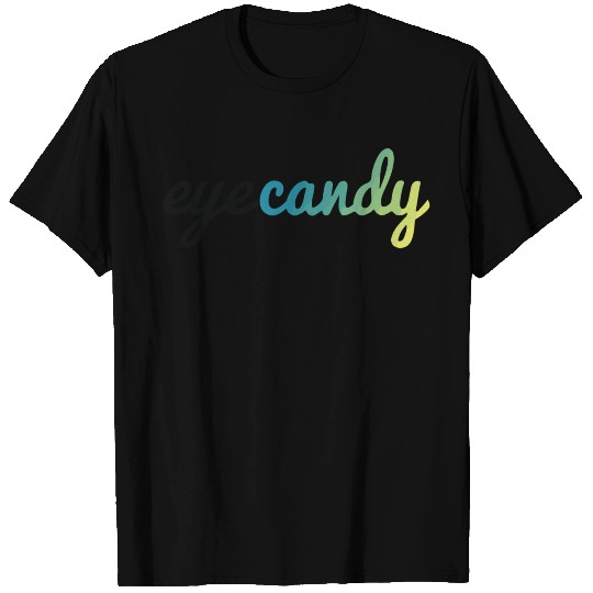 eye candy T Shirts