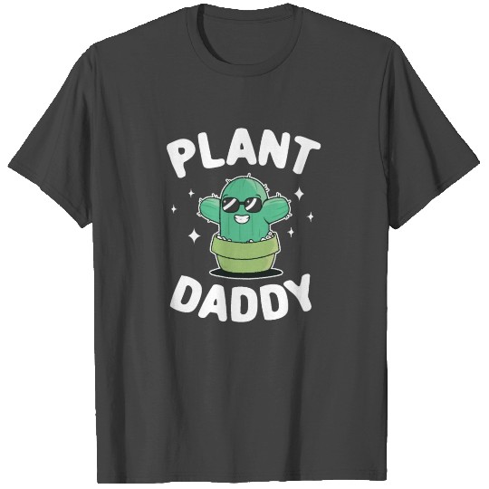 Plant Daddy Funny Gardener Cactus Dad Plants T Shirts