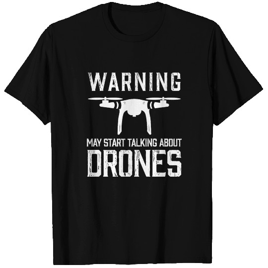 Drone Pilot Quadcopter Warning Talk Drones Gift T Shirts