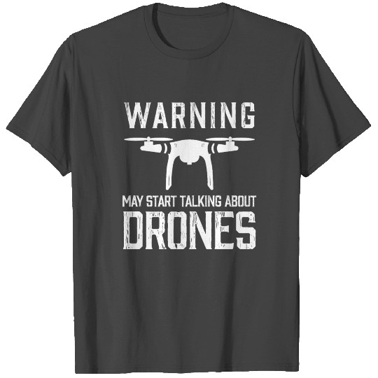Drone Pilot Quadcopter Warning Talk Drones Gift T Shirts