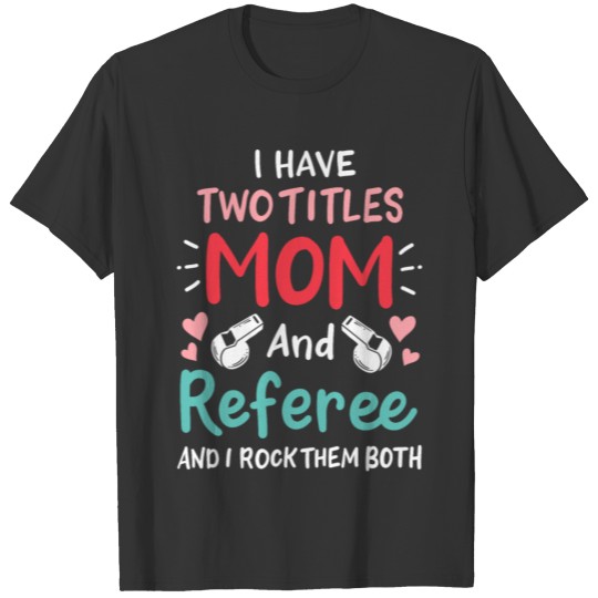 Mom Referee Mother Mother's Day T-shirt
