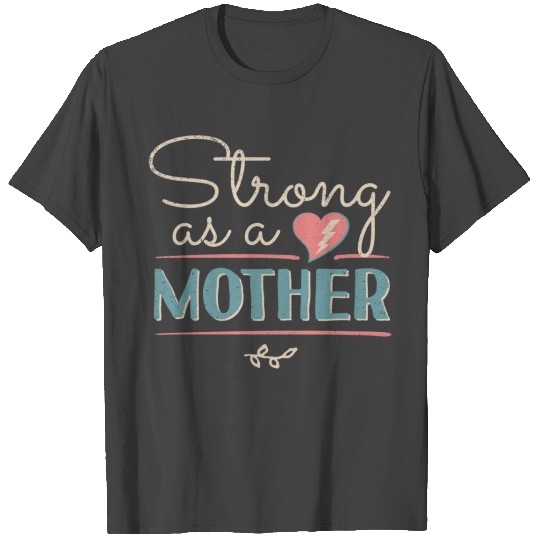 Strong As A Mother Mom Birthday Gifts Ideas T Shirts