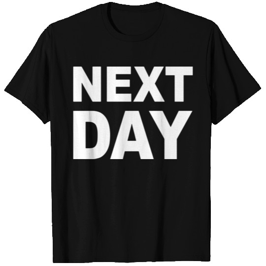 next day T Shirts