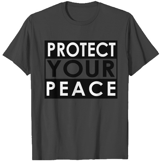 Protect your peace T Shirts