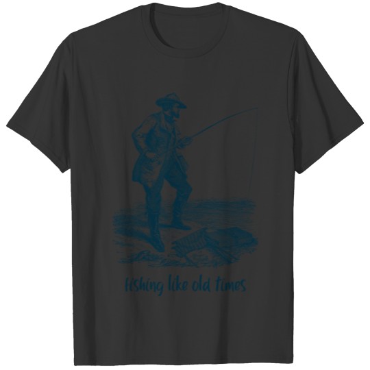 fishing like old times T-shirt