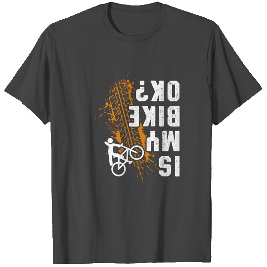 Is My Bike Ok MTB Biker Bicycle Cycling BMX Gift T Shirts