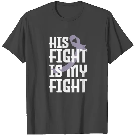 His Fight Is My Fight Testicular Cancer Awareness T Shirts