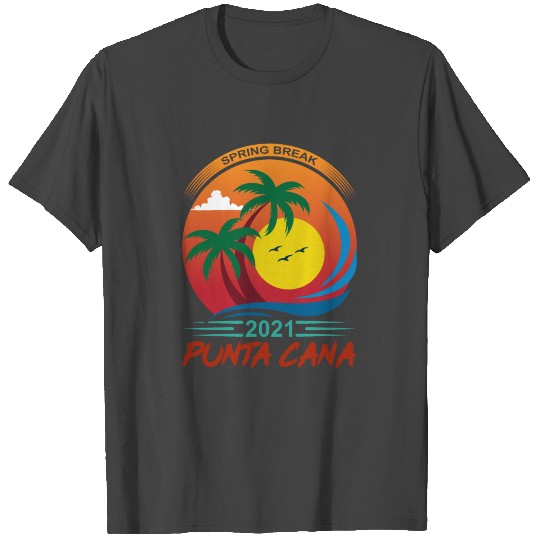 Spring Break 2021 Punta Cana A Dream Place For You T Shirts