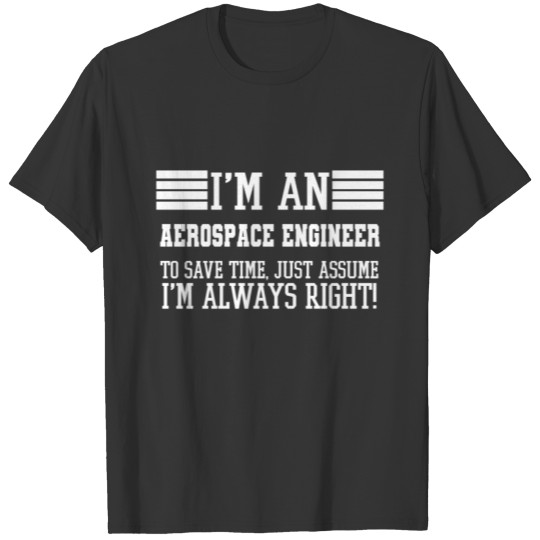 Aerospace engineer Gift, I'm An Aerospace T-shirt