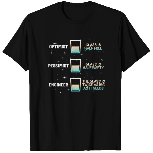 Engineer Glass Half Full, Glass Half Full, Glass T Shirts