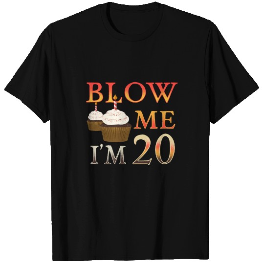 20 Brithday Gift funny Blow me Im 20 T Shirts