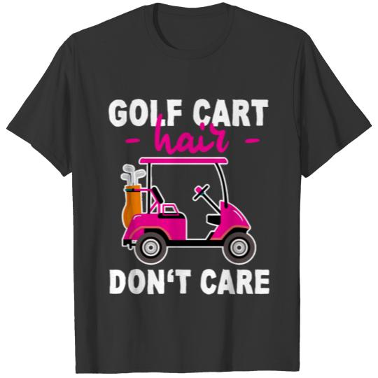 Golf Cart Hair Don't Care T-shirt