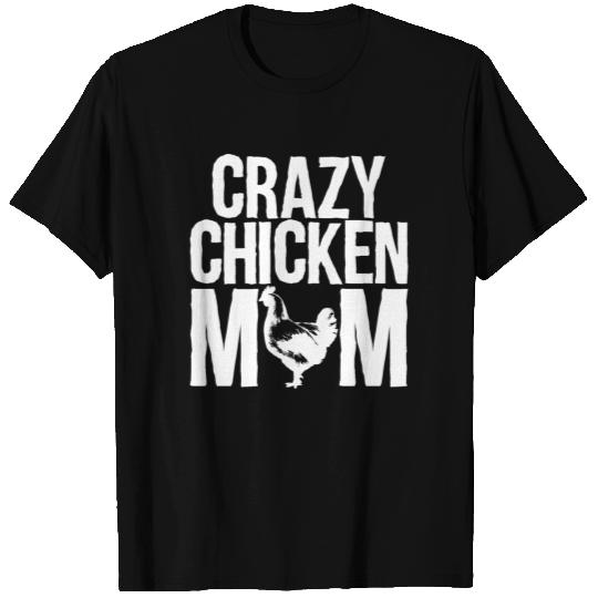 Crazy Chicken Mom Chickens Hen Hens Mother T Shirts