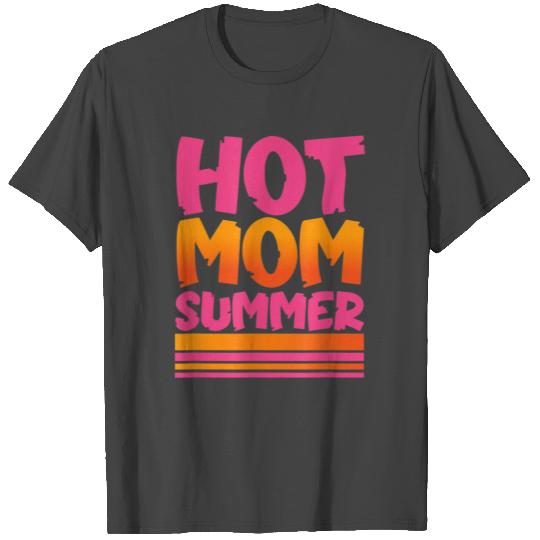 Hot mom Summer T Shirts