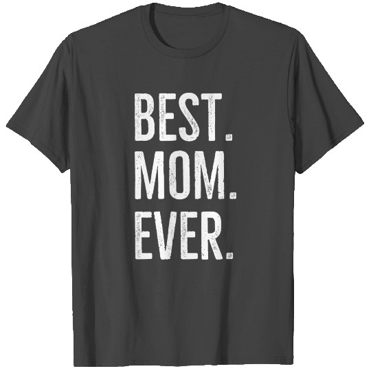 Best Mom Ever T Shirts