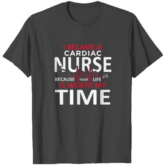 Cardiac Nurse Gift Worth My Time Cardiac Nursing T Shirts