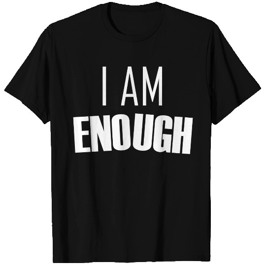 I AM ENOUGH T Shirts
