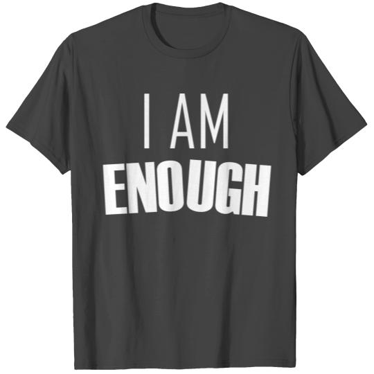 I AM ENOUGH T Shirts