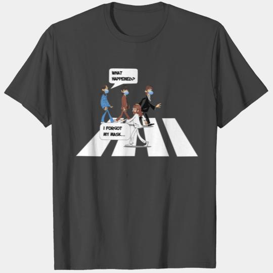 Abbey Road What Happened I Forgot My Mask T Shirts