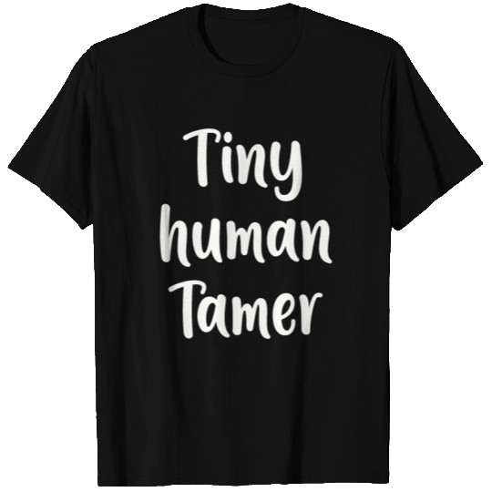 Tiny Human Tamer Teacher T Shirts