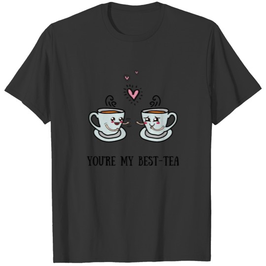 You re my Best Tea T-shirt