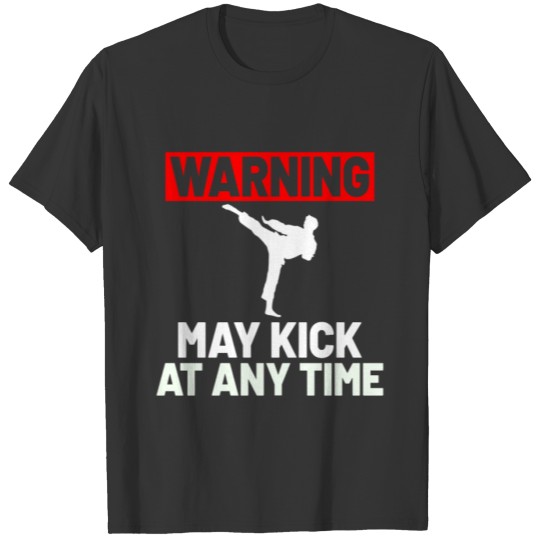 MARTIAL ARTS KARATE GIFT IDEA: Warning may kick T-shirt
