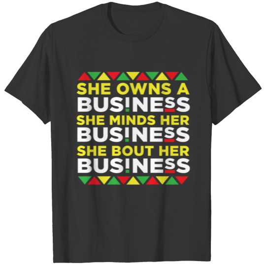 She Owns A Business She Minds Her Business T Shirts