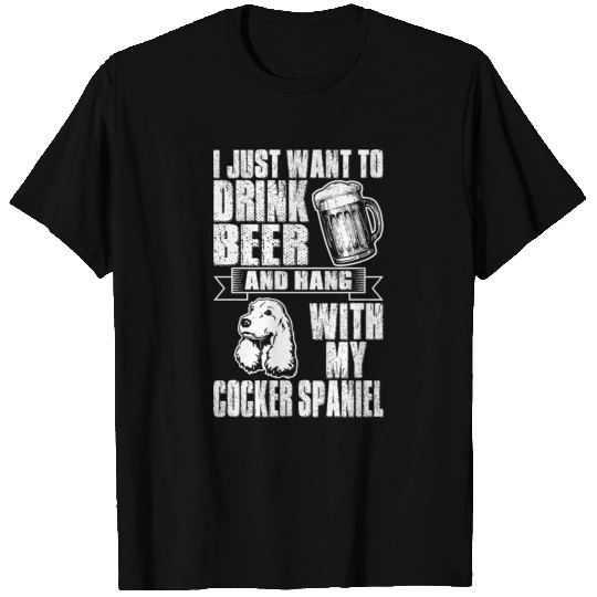 Drink Beer And Hang With Cocker Spaniel Dog T Shirts
