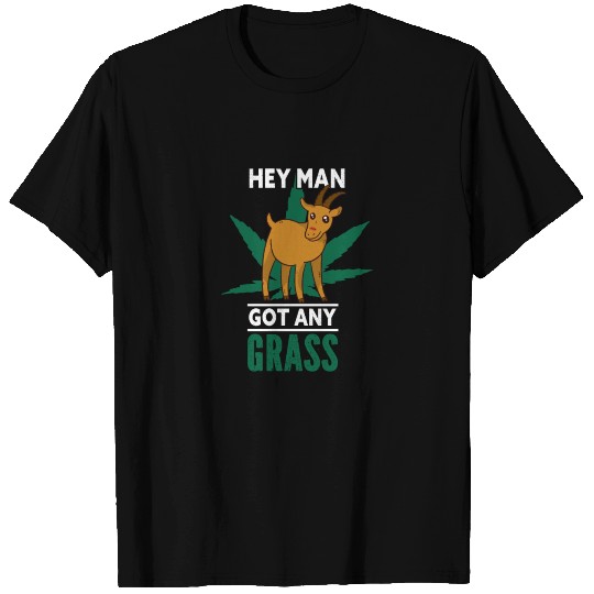 Goat Got Any Grass Weed Goat T Shirts