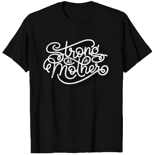 strong as a mother t T Shirts