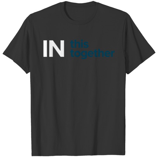 in this together 1 T-shirt