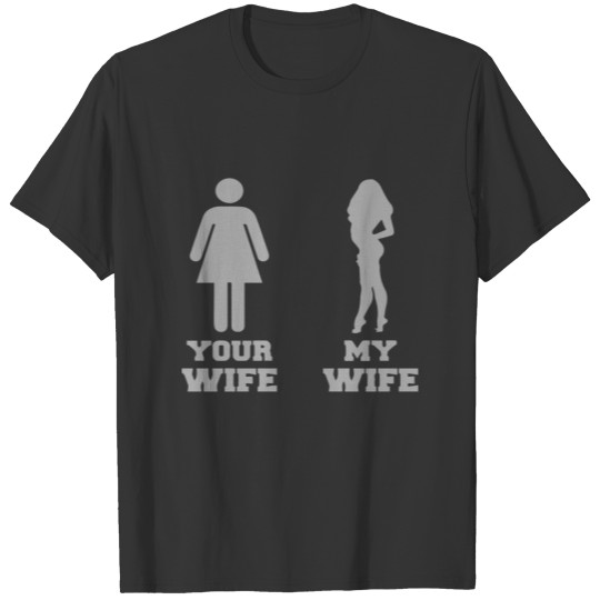 My Wife Your Wife T-shirt