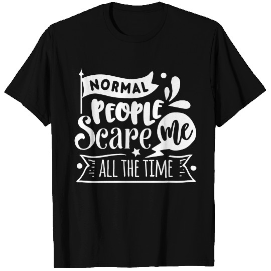 Normal People Scare Me White T Shirts