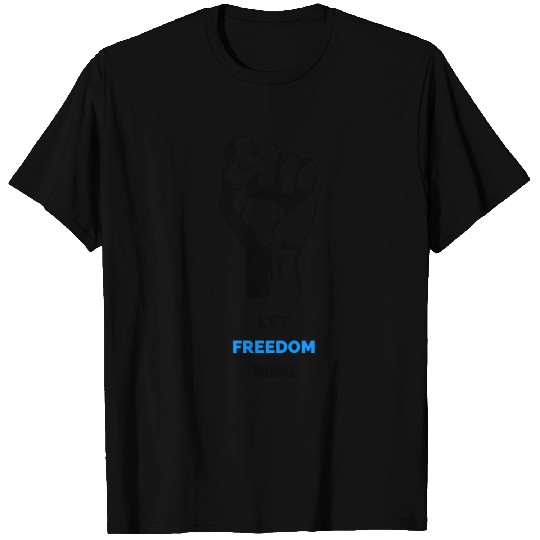 Let Freedom Ring! T Shirts