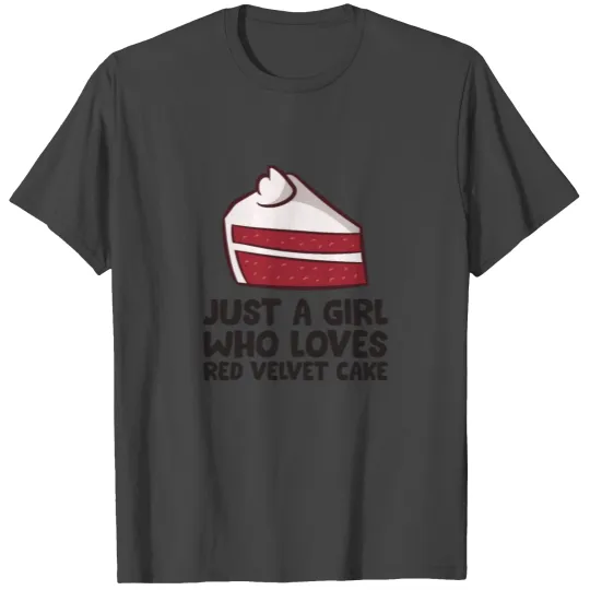 Red Velvet Cake Girl Just a Girl Who Loves Red T Shirts