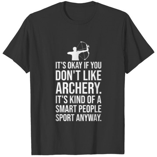 Archery Funny Saying Archer T-shirt