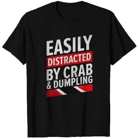 Crab And Dumpling - Easily Distracted T Shirts