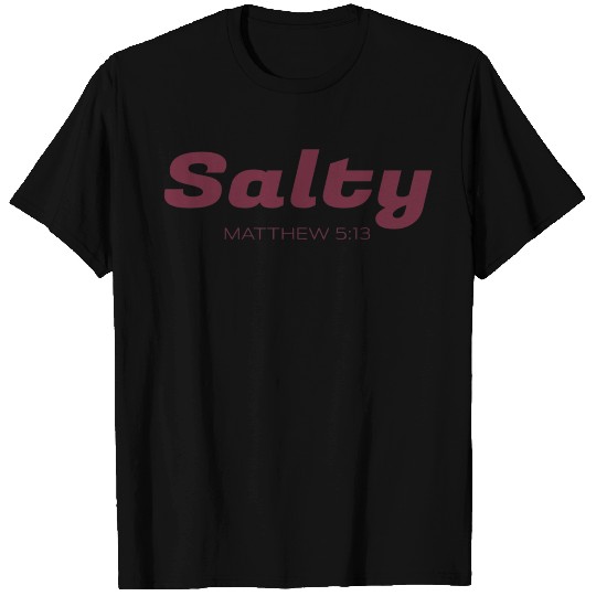 Salty T Shirts Matthew 5 13 T Shirts