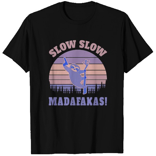Slow Slow Madafakas Sloth Funny giftidea T Shirts