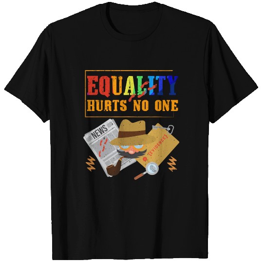 Equality hurts no one Detective Funny Pride Month T Shirts