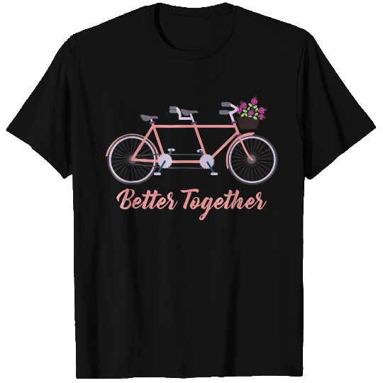 Better Together Tandem Bicycle Bike Together Gift T Shirts