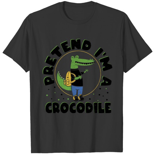 Pretend I'm A Crocodile - Crocodile T-shirt