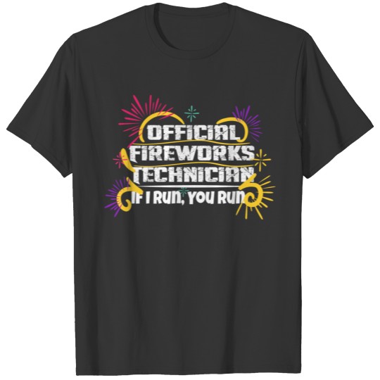 4th Of July Official Fireworks Technician If I Run T-shirt