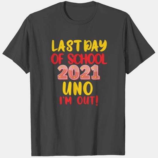Last day of school 2021 Uno I'm out funny gift T Shirts